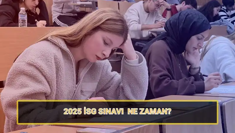 2025 İSG Sınavı Başvuru ve Sınav Tarihleri Açıklandı!