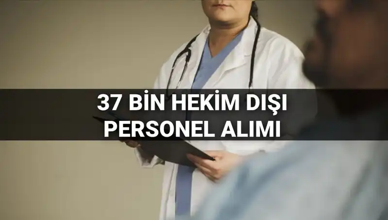 2025 Yılı İçin Sağlık Bakanlığı 37 Bin Hekim Dışı Personel Alım Şartları Açıklandı