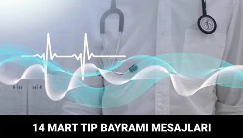 14 Mart Tıp Bayramı'nda Sağlık Çalışanlarına Özel Mesajlar ve Anlamı