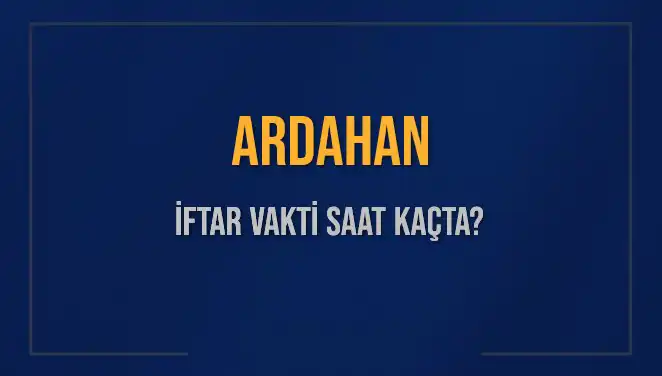 Ardahan'da İftar Vakti Ne Zaman? 3 Mart 2025 Güncel Bilgiler