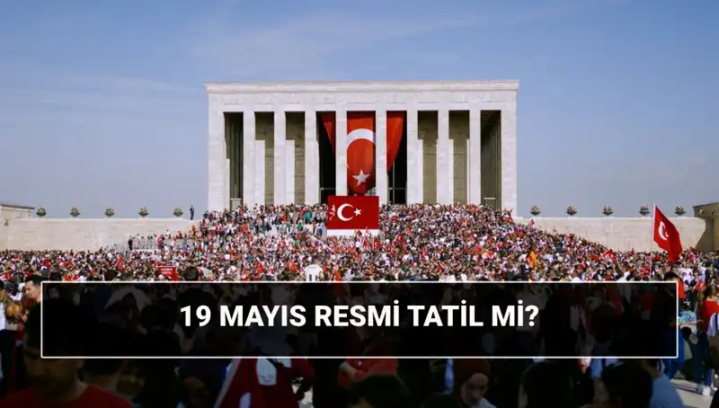 19 Mayıs: Resmi Tatil Mi, Ne Bayramı ve Tarihin Önemi