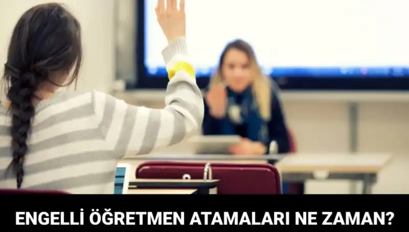 Engelli Öğretmen Atama Sonuçları İçin Son Tarih Belli Oldu!