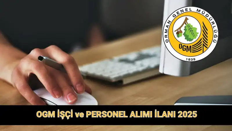 OGM 2025'te 9 Bin 424 Personel Alımıyla Büyüyor: Başvuru Süreci Başladı!