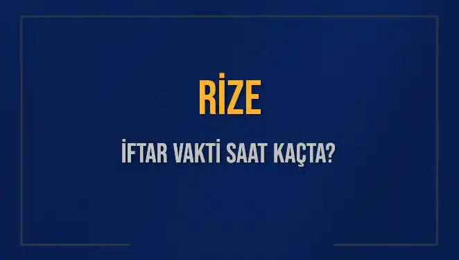 Rize'de İftar Vakti Saat Kaçta? Bugün Akşam Ezanı Ne Zaman?