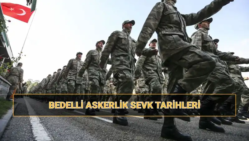 Bedelli Askerlik Sevk Tarihleri 2025 Açıklandı: Yenilikler Neler?