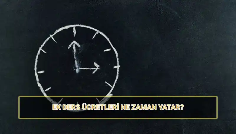Öğretmenlerin Ek Ders Ücretleri Ne Zaman Yatacak? 2025 Ücretleri Açıklandı!