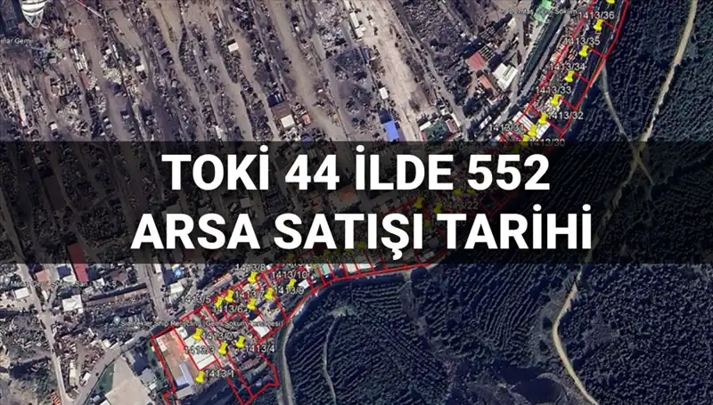 TOKİ'nin 44 İlde 552 Arsa Satışı Açık Artırması Ne Zaman?