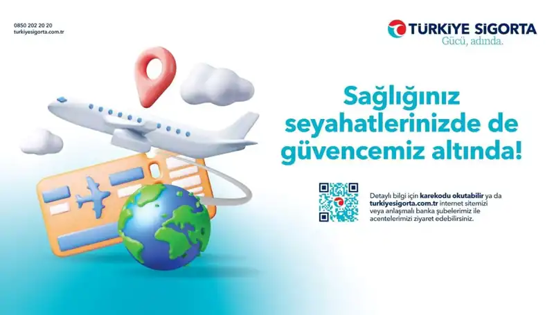 Türkiye Sigorta Seyahat Sağlık Sigortası ile Güvenli Yolculuğunuzu Planlayın!