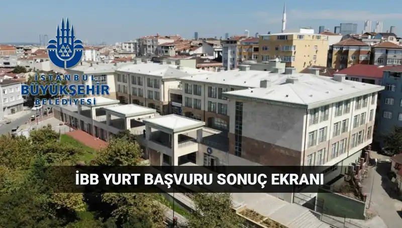 İBB Yükseköğrenim Yurt Sonuçları Ne Zaman Açıklanacak? Sorgulama Bilgileri!