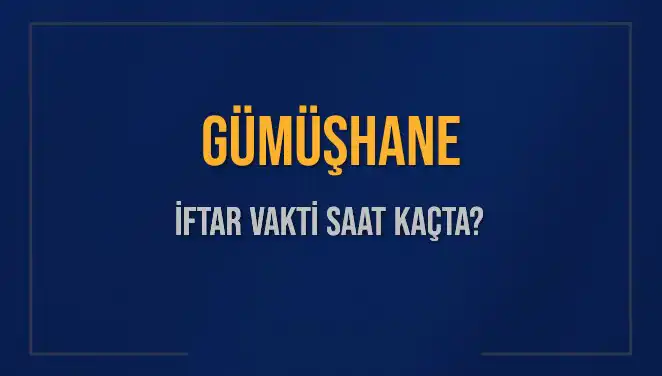 Gümüşhane İftar Vakti: Ramazan Ayında Duyulması Beklenen Saatler