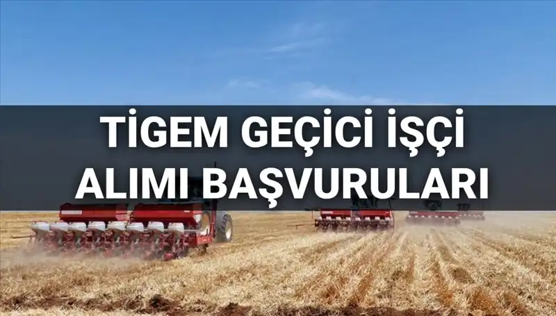 2025 TİGEM Geçici İşçi Alımı: Başvuru Süreci ve Koşulları Hakkında Bilgiler