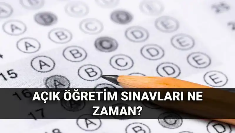 Açık Öğretim Sınavları Ne Zaman? Sonuçlar Ne Zaman Açıklanacak?