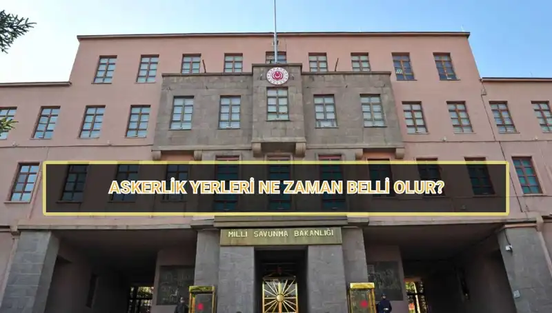2025 Mayıs Celbi Askerlik Yerleri Açıklandı mı? İşte Tüm Detaylar!